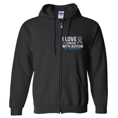 Autism Awareness Day Heart I Love Someone With Autism Full Zip Hoodie