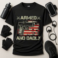 Armed And Dadly Funny Deadly Father Gift For Father's Day Cooling Performance Crew T-Shirt