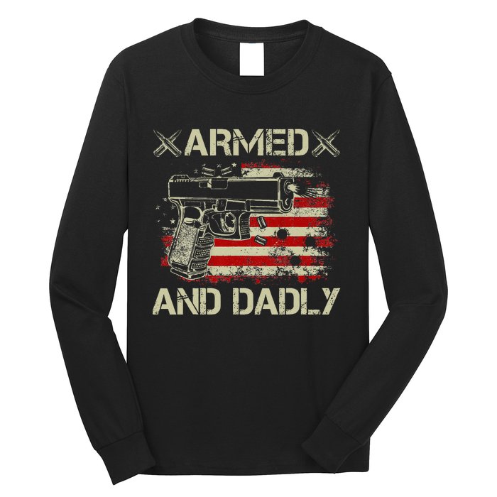 Armed And Dadly Funny Deadly Father Gift For Father's Day Long Sleeve Shirt