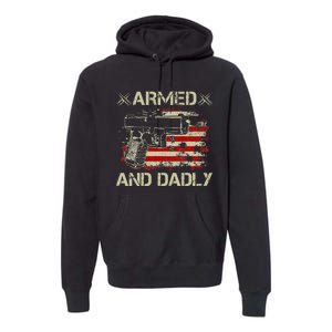 Armed And Dadly Funny Deadly Father Gift For Father's Day Premium Hoodie