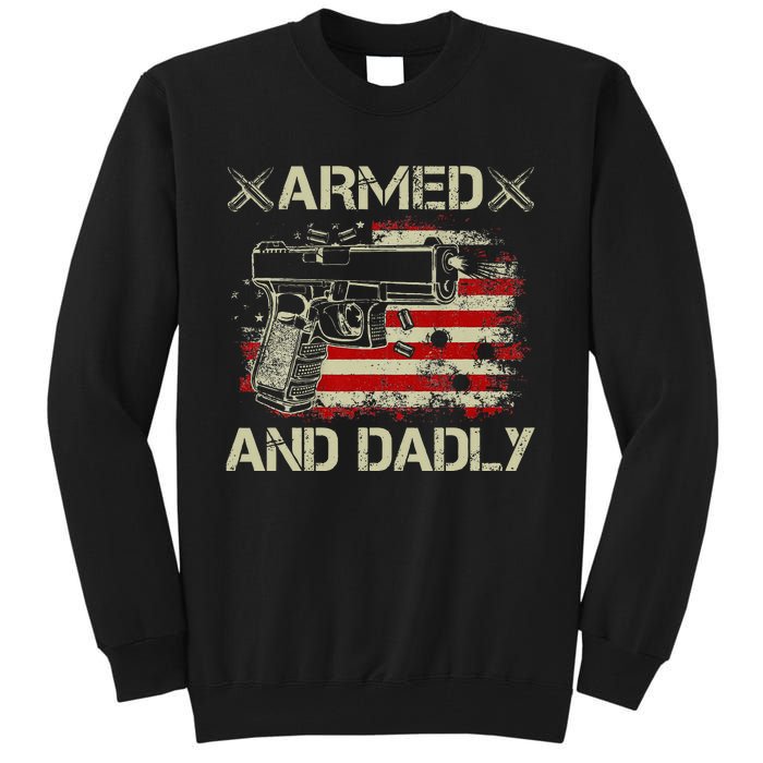 Armed And Dadly Funny Deadly Father Gift For Father's Day Tall Sweatshirt