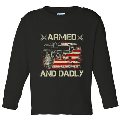 Armed And Dadly Funny Deadly Father Gift For Father's Day Toddler Long Sleeve Shirt