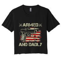 Armed And Dadly Funny Deadly Father Gift For Father's Day Women's Crop Top Tee
