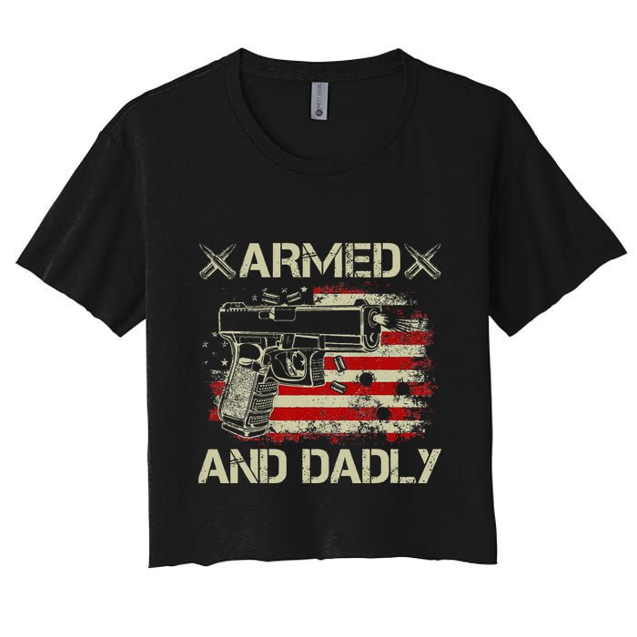 Armed And Dadly Funny Deadly Father Gift For Father's Day Women's Crop Top Tee