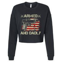 Armed And Dadly Funny Deadly Father Gift For Father's Day Cropped Pullover Crew