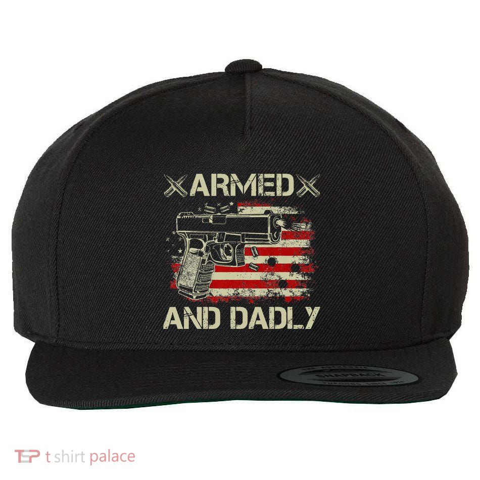Armed And Dadly Funny Deadly Father Gift For Father's Day Wool Snapback Cap