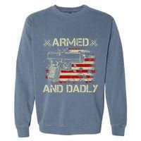 Armed And Dadly Funny Deadly Father Gift For Father's Day Garment-Dyed Sweatshirt
