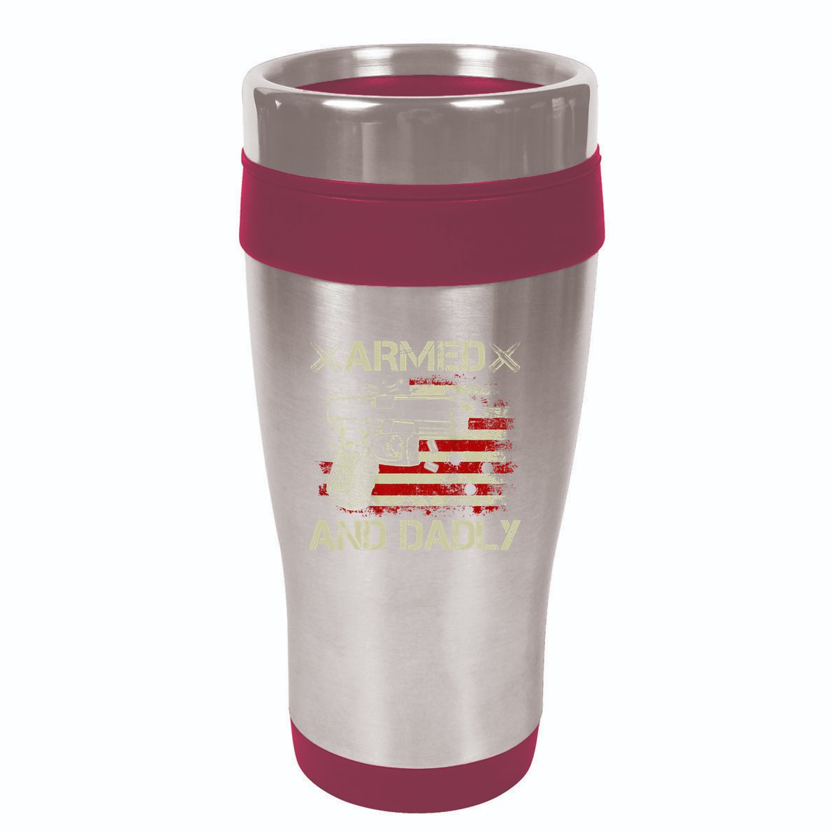 Armed And Dadly Funny Deadly Father Gift For Father's Day 16oz Travel Tumbler