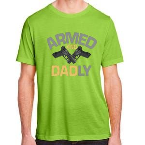 Armed And Dadly Funny Deadly Father Gift For Fathers Day Adult ChromaSoft Performance T-Shirt