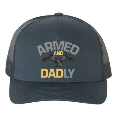 Armed And Dadly Funny Deadly Father Gift For Fathers Day Yupoong Adult 5-Panel Trucker Hat