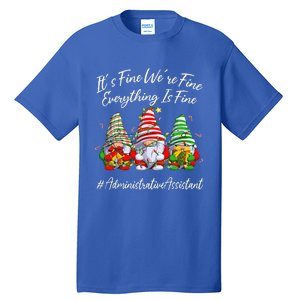 Administrative Assistant Everything Is Fine Christmas Gnomie Tall T-Shirt