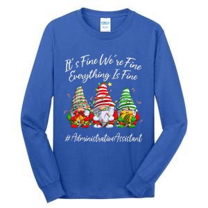 Administrative Assistant Everything Is Fine Christmas Gnomie Tall Long Sleeve T-Shirt