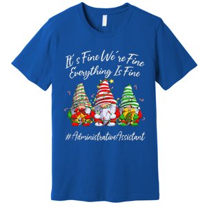 Administrative Assistant Everything Is Fine Christmas Gnomie Premium T-Shirt