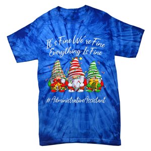 Administrative Assistant Everything Is Fine Christmas Gnomie Tie-Dye T-Shirt