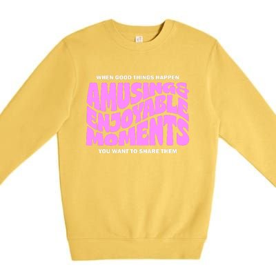 Amusing And Enjoyable Moments Premium Crewneck Sweatshirt