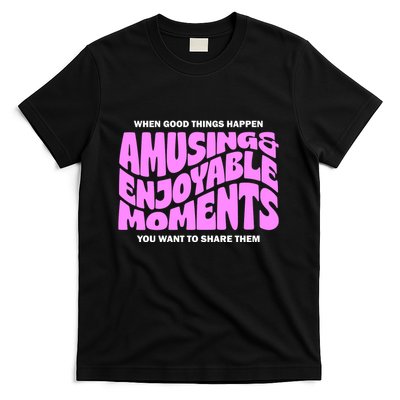 Amusing And Enjoyable Moments T-Shirt