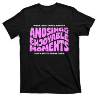 Amusing And Enjoyable Moments T-Shirt