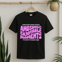 Amusing And Enjoyable Moments T-Shirt