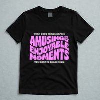 Amusing And Enjoyable Moments T-Shirt