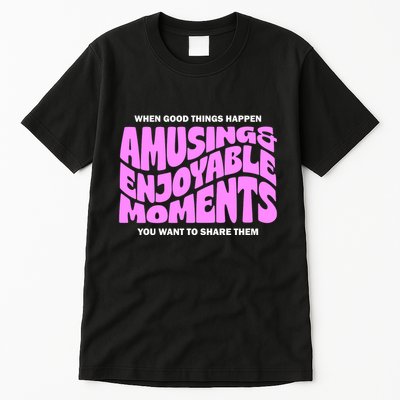 Amusing And Enjoyable Moments Tall T-Shirt