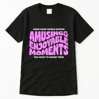 Amusing And Enjoyable Moments Tall T-Shirt
