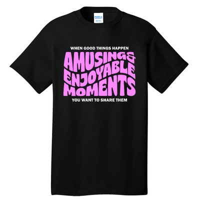 Amusing And Enjoyable Moments Tall T-Shirt