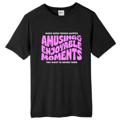 Amusing And Enjoyable Moments Tall Fusion ChromaSoft Performance T-Shirt