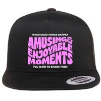 Amusing And Enjoyable Moments Flatbill Hat