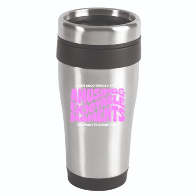 Amusing And Enjoyable Moments 16oz Travel Tumbler
