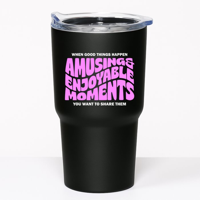 Amusing And Enjoyable Moments Tumbler