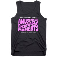 Amusing And Enjoyable Moments Tank Top