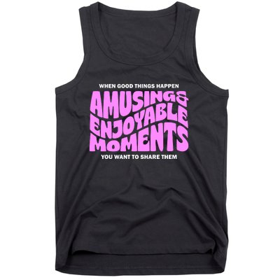 Amusing And Enjoyable Moments Tank Top