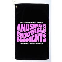Amusing And Enjoyable Moments Golf Towel