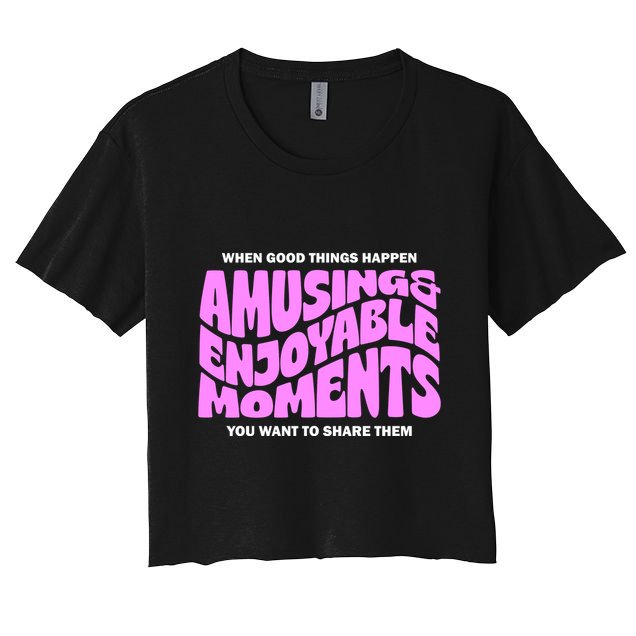 Amusing And Enjoyable Moments Crop Top
