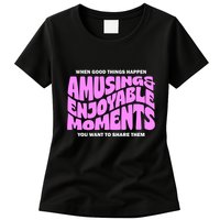 Amusing And Enjoyable Moments Womens T-Shirt