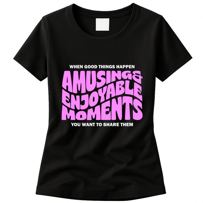 Amusing And Enjoyable Moments Womens T-Shirt