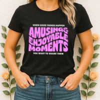 Amusing And Enjoyable Moments Womens T-Shirt