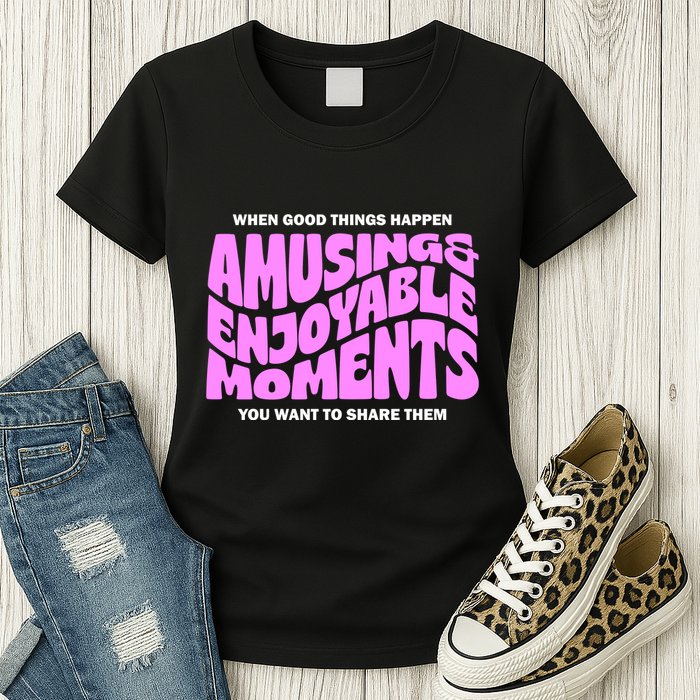 Amusing And Enjoyable Moments Womens T-Shirt
