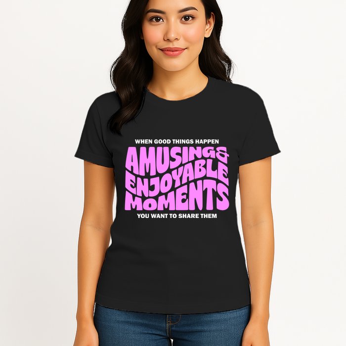 Amusing And Enjoyable Moments Womens T-Shirt