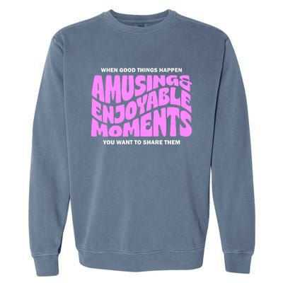 Amusing And Enjoyable Moments Garment-Dyed Sweatshirt