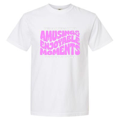 Amusing And Enjoyable Moments Garment-Dyed Heavyweight T-Shirt