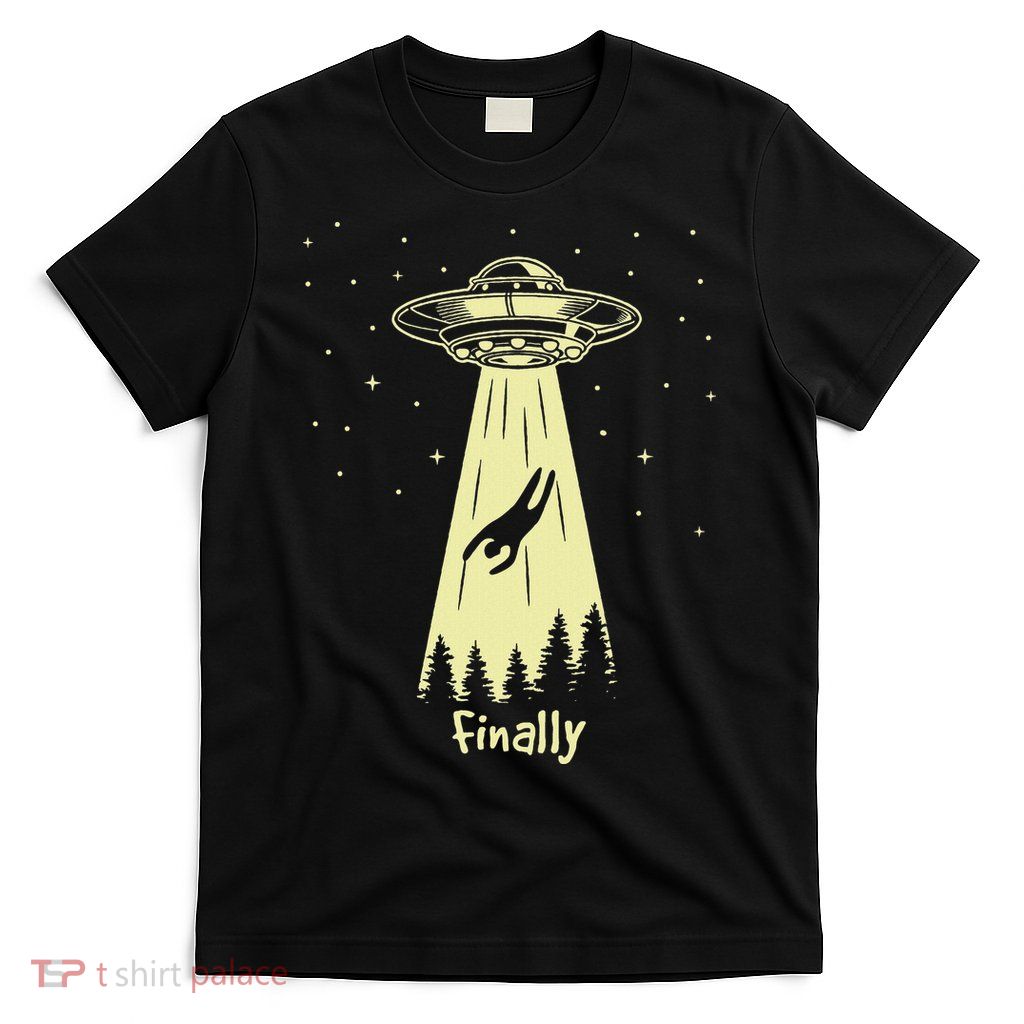 Alien Abduction Finally Aliens T-Shirt
