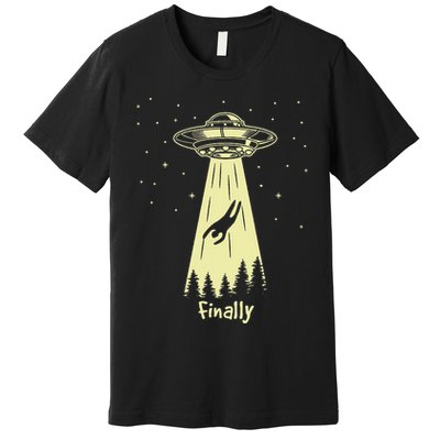 Alien Abduction Finally Aliens Premium T-Shirt