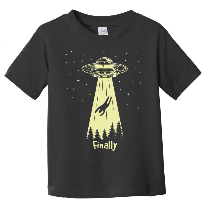 Alien Abduction Finally Aliens Toddler T-Shirt