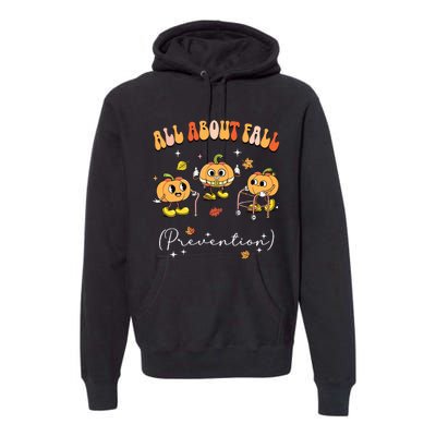 All About Fall Prevention Physical Therapy Funny Pumpkin Premium Hoodie