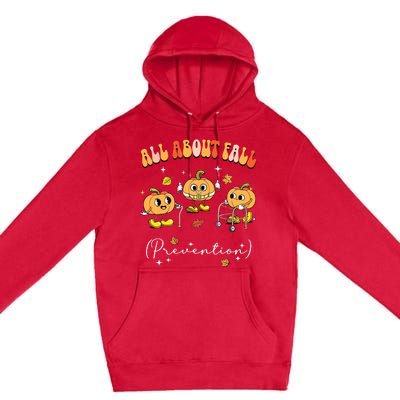 All About Fall Prevention Physical Therapy Funny Pumpkin Premium Pullover Hoodie