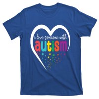 Autism Awareness Funny Gift I Love Someone With Autism Funny Gift T-Shirt