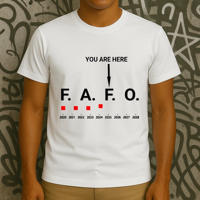 Around And Find Out Fafo You Are Here Graph 2025 T-Shirt