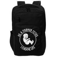 As A Former Fetus I Choose Life For Women Or Mother Impact Tech Backpack