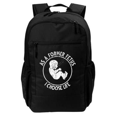 As A Former Fetus I Choose Life For Women Or Mother Daily Commute Backpack